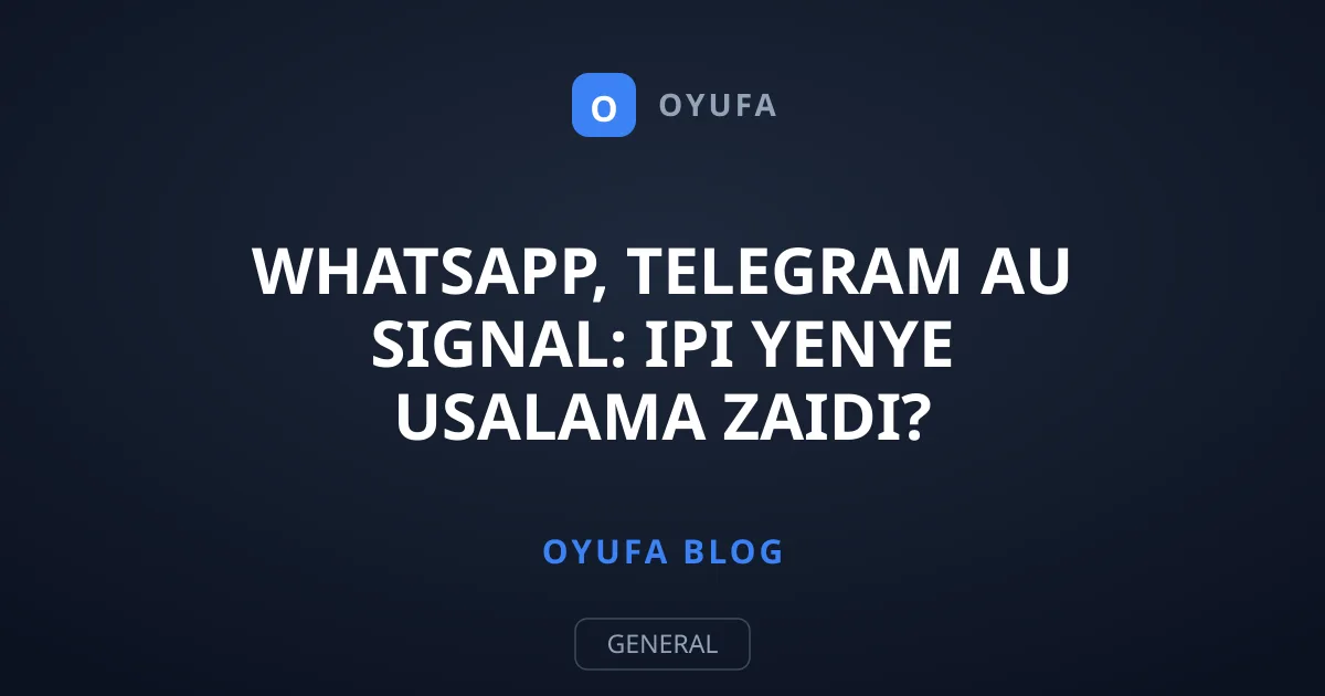 WhatsApp, Telegram au Signal: Ipi Yenye Usalama Zaidi?